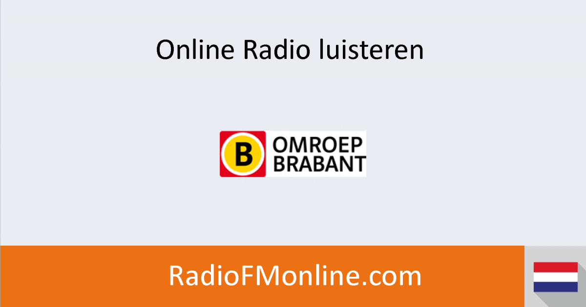 Omroep Brabant Live Tv Omroep Brabant luisteren - Online Radio luisteren