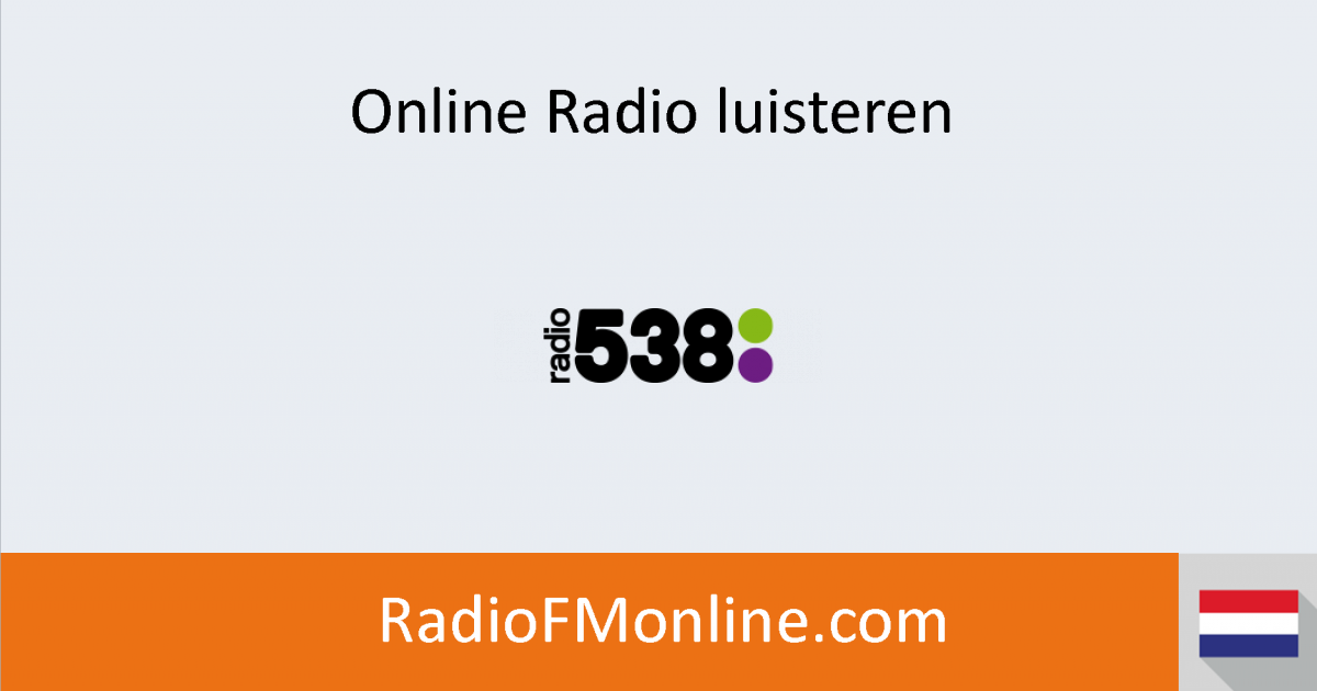 stap in Leesbaarheid complexiteit Radio 538 luisteren - Online Radio luisteren