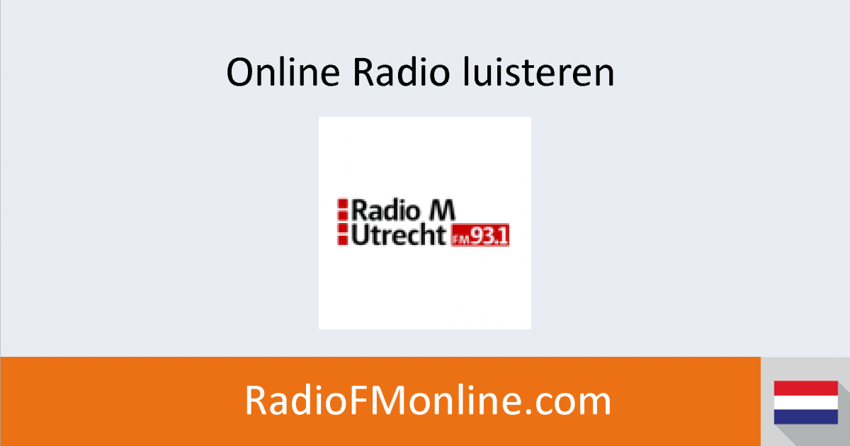 Radio M Utrecht Gemist Radio M Utrecht luisteren - Online Radio luisteren